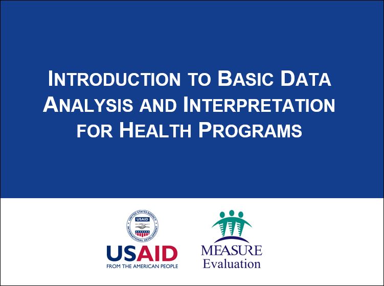 Introduction to Basic Data Analysis and Interpretation for Health Programs: A Training Toolkit