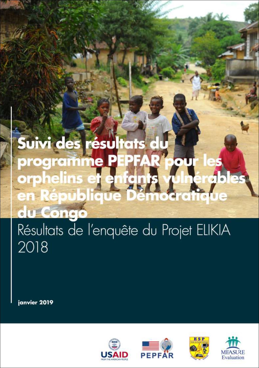 Suivi des rsultats du programme PEPFAR pour les orphelins et enfants vulnrables en Rpublique Dmocratique du Congo: Rsultats de lenqute du Projet ELIKA 2018