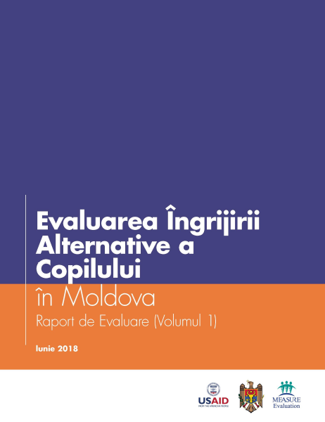 Evaluarea ngrijirii Alternative a Copilului n Moldova: Raport de Evaluare (Volumul 1)