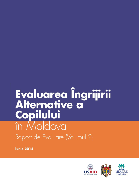 Evaluarea ngrijirii Alternative a Copilului n Moldova: Raport de Evaluare (Volumul 2)